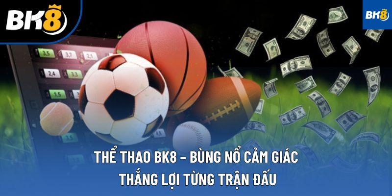 Thể Thao BK8 – Bùng Nổ Cảm Giác thắng lợi Từng Trận Đấu
